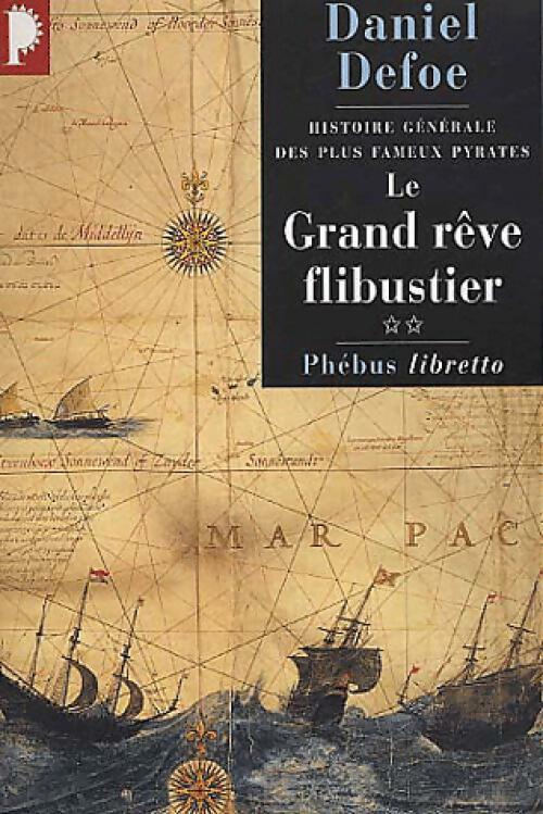 Histoire générale des plus fameux pyrates Tome II : Le grand rêve flibustier - Daniel Defoe -  Libretto - Livre