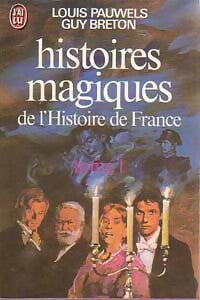 Histoires magiques de l'Histoire de France Tome I - Louis Pauwels ; Guy Breton -  J'ai Lu - Livre