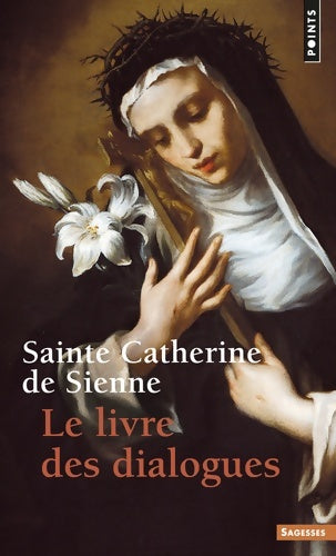 Le livre des dialogues - Catherine De Sienne -  Points Sagesses - Livre