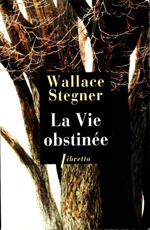 La vie obstinée - Wallace Stegner -  Libretto - Livre