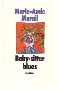 Baby-sitter blues - Marie-Aude Murail ; Murail Marie-Aude -  Médium - Livre