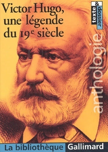 Victor Hugo : La légende du XIXe siècle - Victor Hugo -  La Bibliothèque Gallimard - Livre