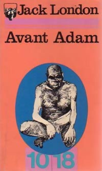 Avant Adam - Jack London -  10-18 - Livre