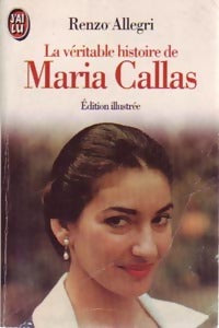 La véritable histoire de Maria Callas - Renzo Allegri -  J'ai Lu - Livre