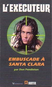 Embuscade à Santa Clara - Don Pendleton -  L'Exécuteur - Livre