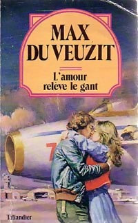 L'amour relève le gant - Max Du Veuzit -  Max du Veuzit - Livre