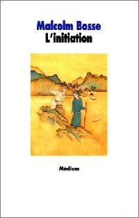L'initiation - Malcolm Bosse -  Médium - Livre