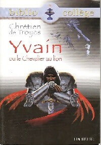 Yvain ou le chevalier au lion - Chrétien de Troyes -  BiblioCollège - Livre