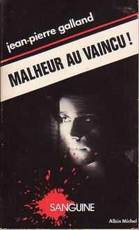 Malheur au vaincu ! - Jean-Pierre Galland -  Sanguine - Livre