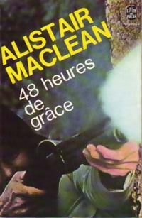 48 heures de grâce - Alistair MacLean -  Le Livre de Poche - Livre