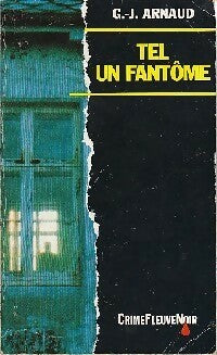 Tel un fantôme - Georges-Jean Arnaud -  Fleuve Noir crime - Livre