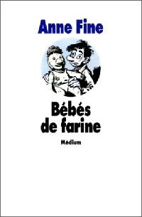 Bébés de farine - Anne Fine -  Médium - Livre