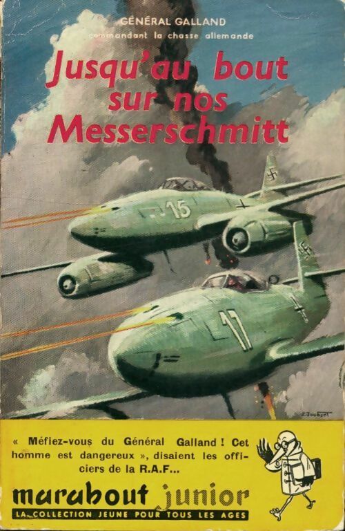 Jusqu'au bout sur nos Messerschmidt - Général Galland -  Marabout Junior - Livre