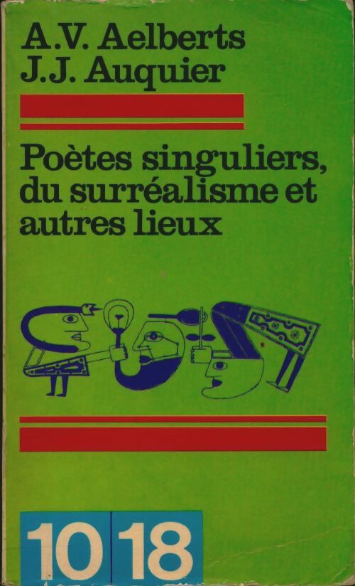 Poètes singuliers, du surréalisme et autres lieux - Aelberts ; Auquier -  10-18 - Livre
