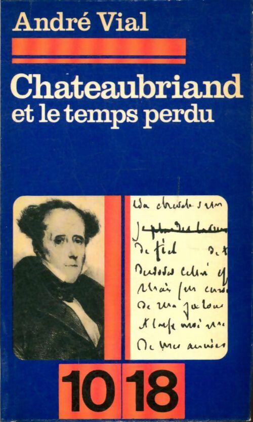 Chateaubriand et le temps perdu - André Vial -  10-18 - Livre