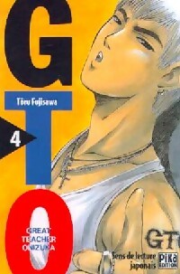 GTO (Great Teacher Onizuka) Tome IV - Tôru Fujisawa -  Manga - Pika - Livre