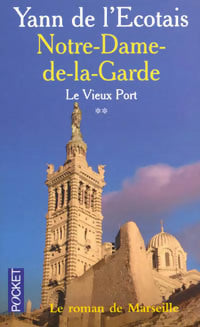 Le vieux port Tome II : Notre-Dame-de-la-Garde - Yann De L'Ecotais -  Pocket - Livre