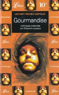 Les sept péchés capitaux : Gourmandise - Sébastien Lapaque -  Librio - Livre