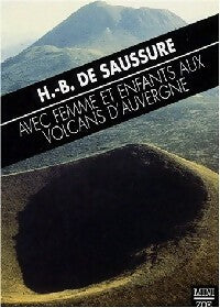 Avec femme et enfants aux volcans d'Auvergne - Horace-Benedict De Saussure -  MiniZoé - Livre