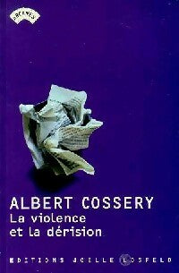 La violence et la dérision - Albert Cossery -  Arcanes - Livre