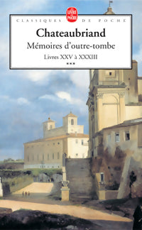 Mémoires d'Outre Tombe Tome III - François René Chateaubriand -  Le Livre de Poche - Livre