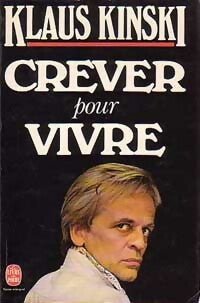 Crever pour vivre - Klaus Kinski -  Le Livre de Poche - Livre