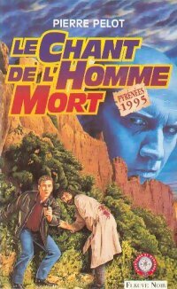 Le chant de l'homme mort - Pierre Pelot -  Aventures et Mystères - Livre