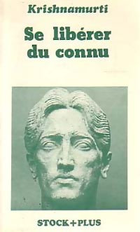 Se libérer du connu - Jiddu Krishnamurti -  Stock+Plus - Livre