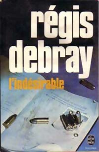 L'indésirable - Régis Debray -  Le Livre de Poche - Livre