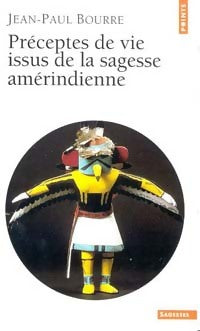 Préceptes de vie issus de la sagesse amérindienne - Jean-Paul Bourre -  Points Sagesses - Livre