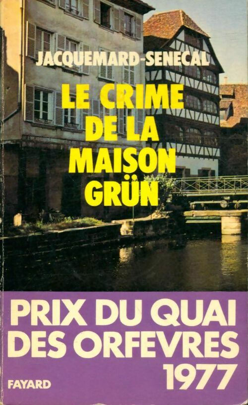 Le crime de la maison Grün - Jean-Michel Sénécal ; Yves Jacquemard -  Prix du Quai des Orfèvres - Livre