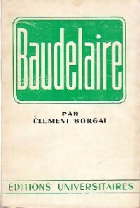 Baudelaire - Clément Borgal -  Classiques du XXe siècle - Livre