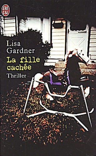 La fille cachée - Lisa Gardner -  J'ai Lu - Livre