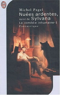 La comédie inhumaine Tome I : Nuées ardentes / Sylvana - Michel Pagel -  J'ai Lu - Livre