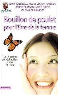 Bouillon de poulet pour l'âme de la femme - Jack Canfield ; Hawthorne J. Read ; Marci Shimoff -  J'ai Lu - Livre