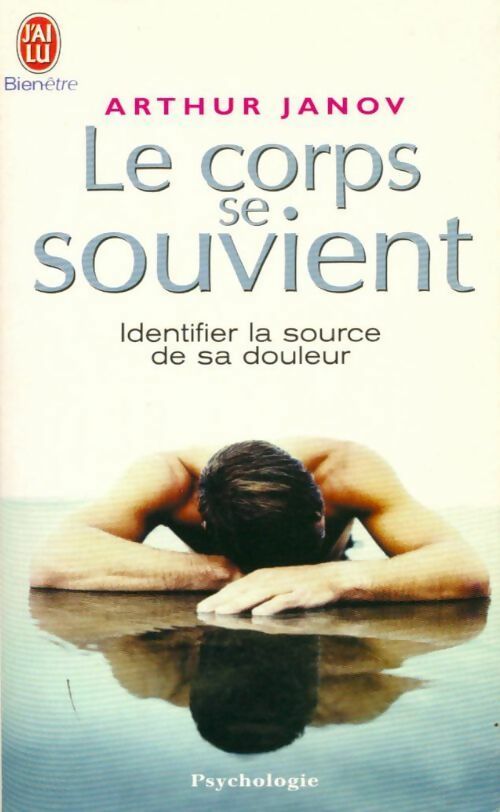 Le corps se souvient - Arthur Janov -  J'ai Lu - Livre