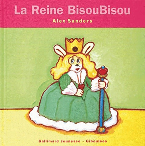La Reine BisouBisou - Alex Sanders -  Giboulées - Les Rois Les Reines - Livre