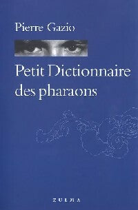 Petit dictionnaire des pharaons - Pierre Gazio -  Grain d'orage - Livre
