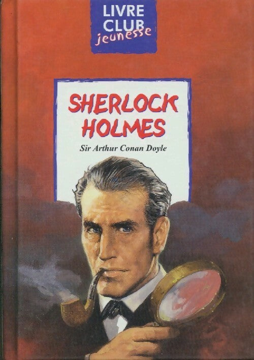 Sherlock Holmes - Arthur Conan Doyle -  Livre Club Classique - Livre