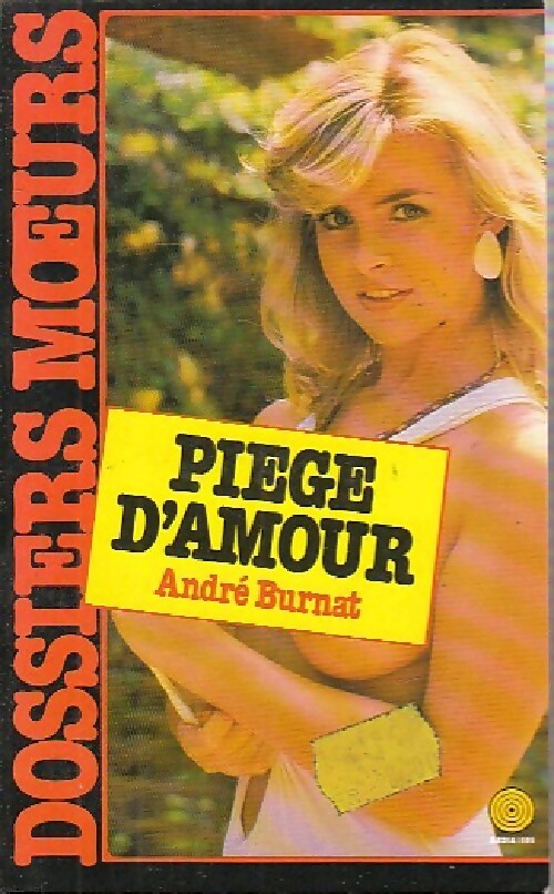 Piège d'amour - André Burnat -  Dossiers Moeurs - Livre