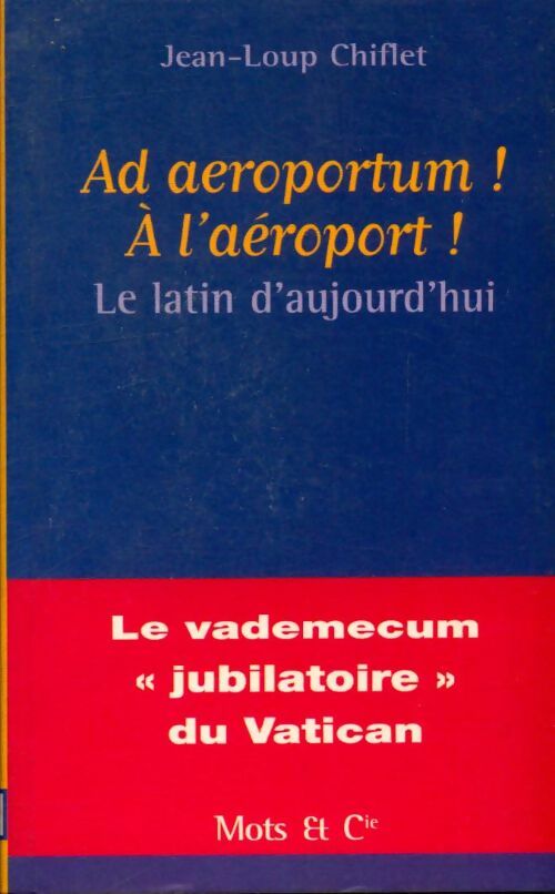 Ad aeroportum ! A l'aéroport ! - Jean-Loup Chiflet -  Mots & Cie - Livre
