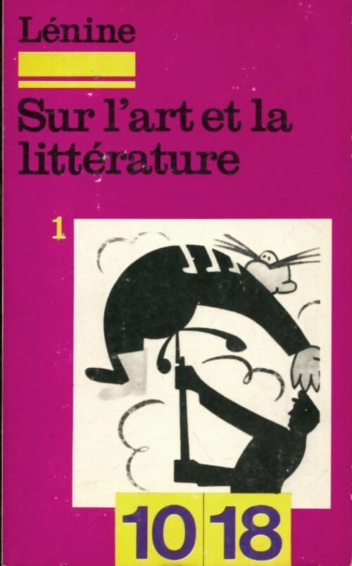 Sur l'art et la littérature Tome I - Vladimir Illitch Lénine -  10-18 - Livre