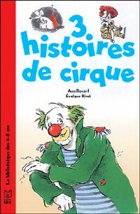 3 histoires de cirque - Ann Rocard -  La Bibliothèque des 4-8 ans - Livre