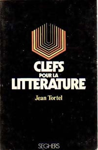 Clefs pour la littérature - Jean Tortel -  Clefs - Livre