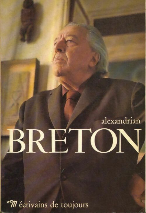 André Breton - Sarane Alexandrian -  Ecrivains de toujours - Livre