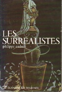 Les surréalistes - P. Audouin -  Ecrivains de toujours - Livre