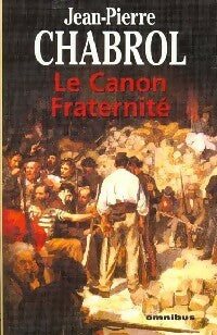 Le canon fraternité - Jean-Pierre Chabrol -  Omnibus - Livre