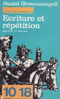 Ecriture et répétition - approche de Derrida - Giovannangeli -  10-18 - Livre