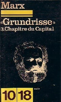 Grundisse Tome III : Chapitre du capital (suite) - Karl Marx -  10-18 - Livre