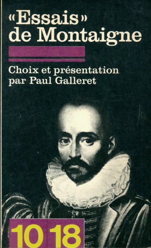 Les essais (extraits) - Michel De Montaigne -  10-18 - Livre